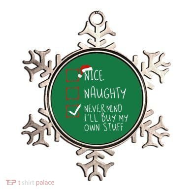Nice Naughty Never Mind ILl Buy My Own Stuff Christmas List Ornament