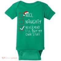Nice Naughty Never Mind ILl Buy My Own Stuff Christmas List Baby Bodysuit thumb 0