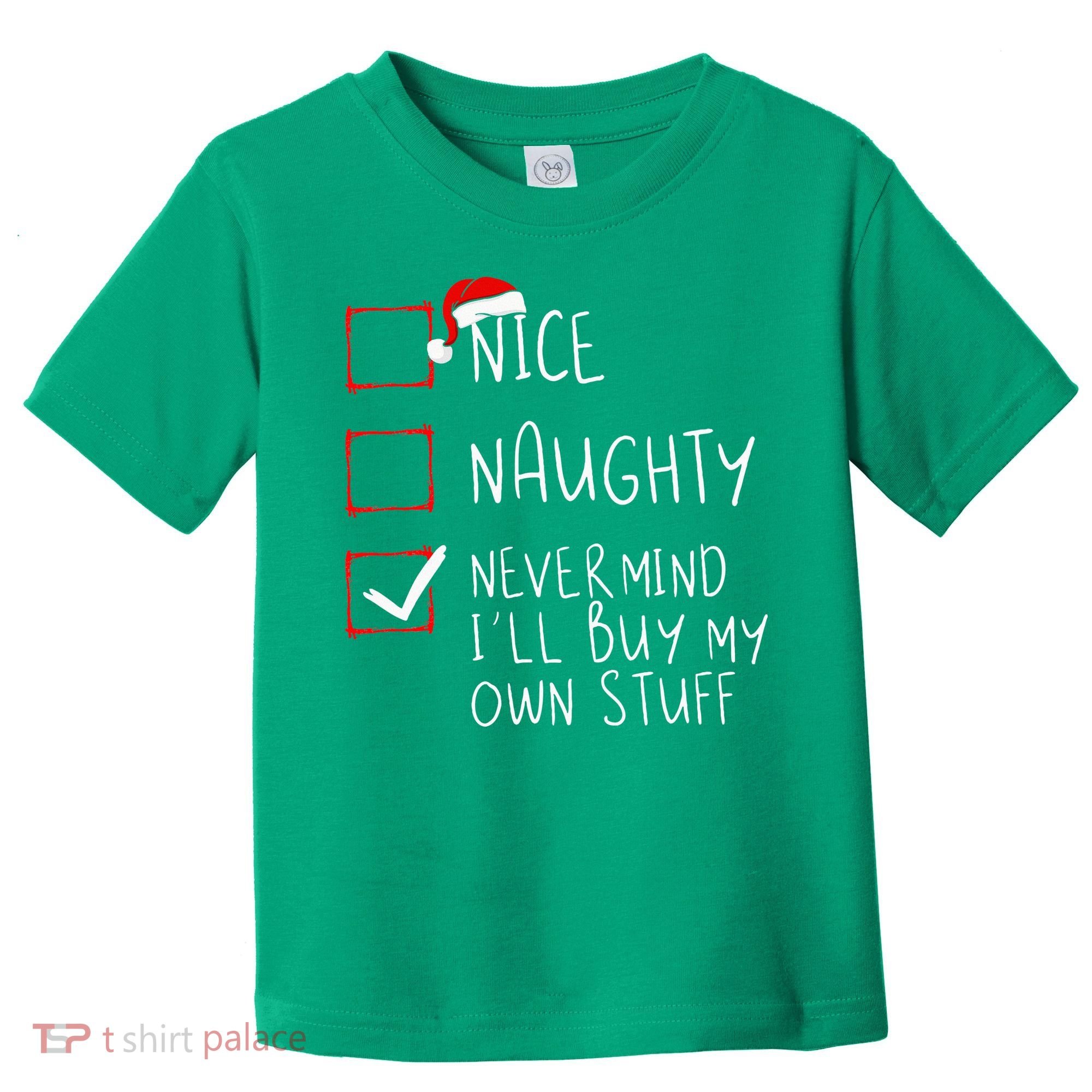 Nice Naughty Never Mind ILl Buy My Own Stuff Christmas List Toddler T-Shirt
