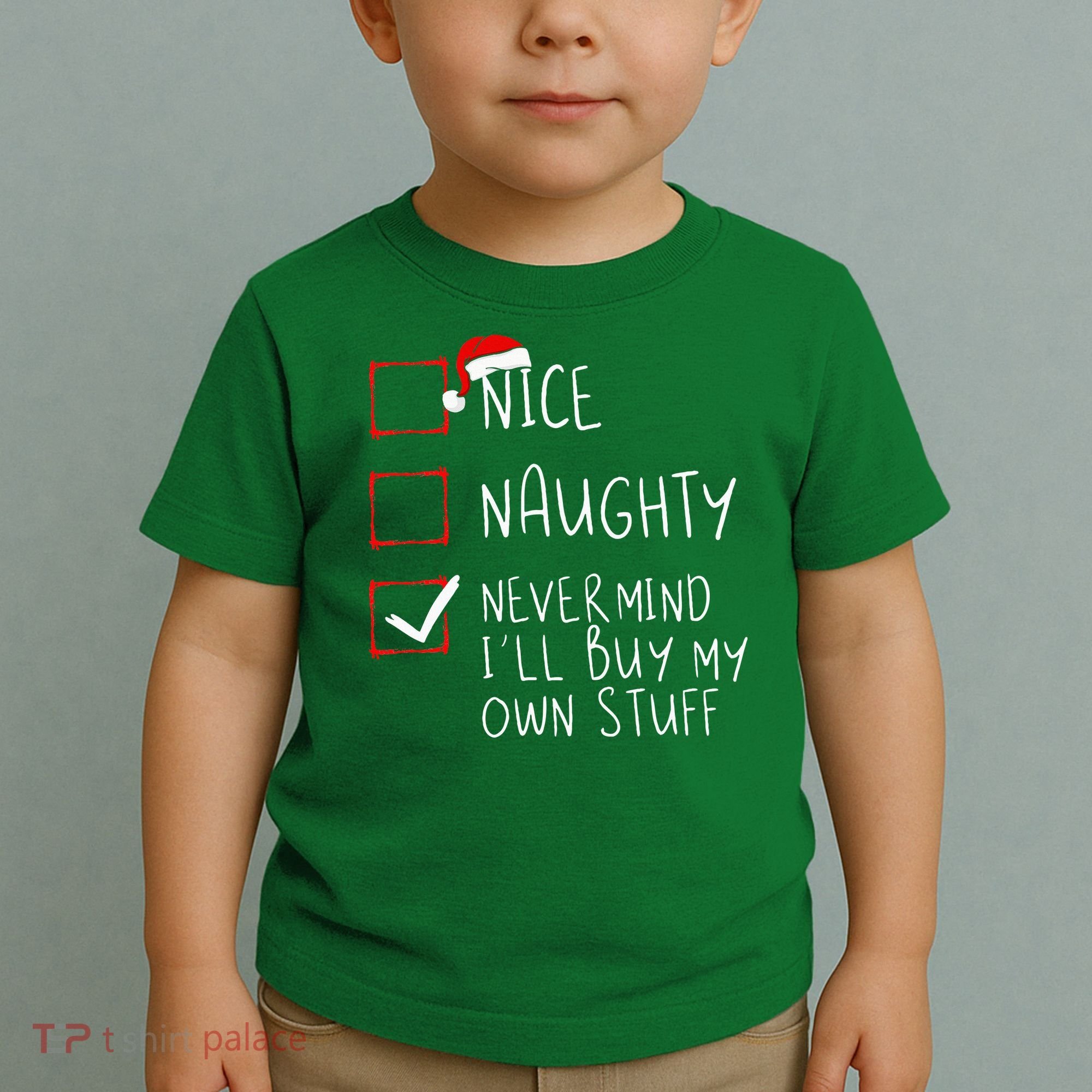 Nice Naughty Never Mind ILl Buy My Own Stuff Christmas List Toddler T-Shirt