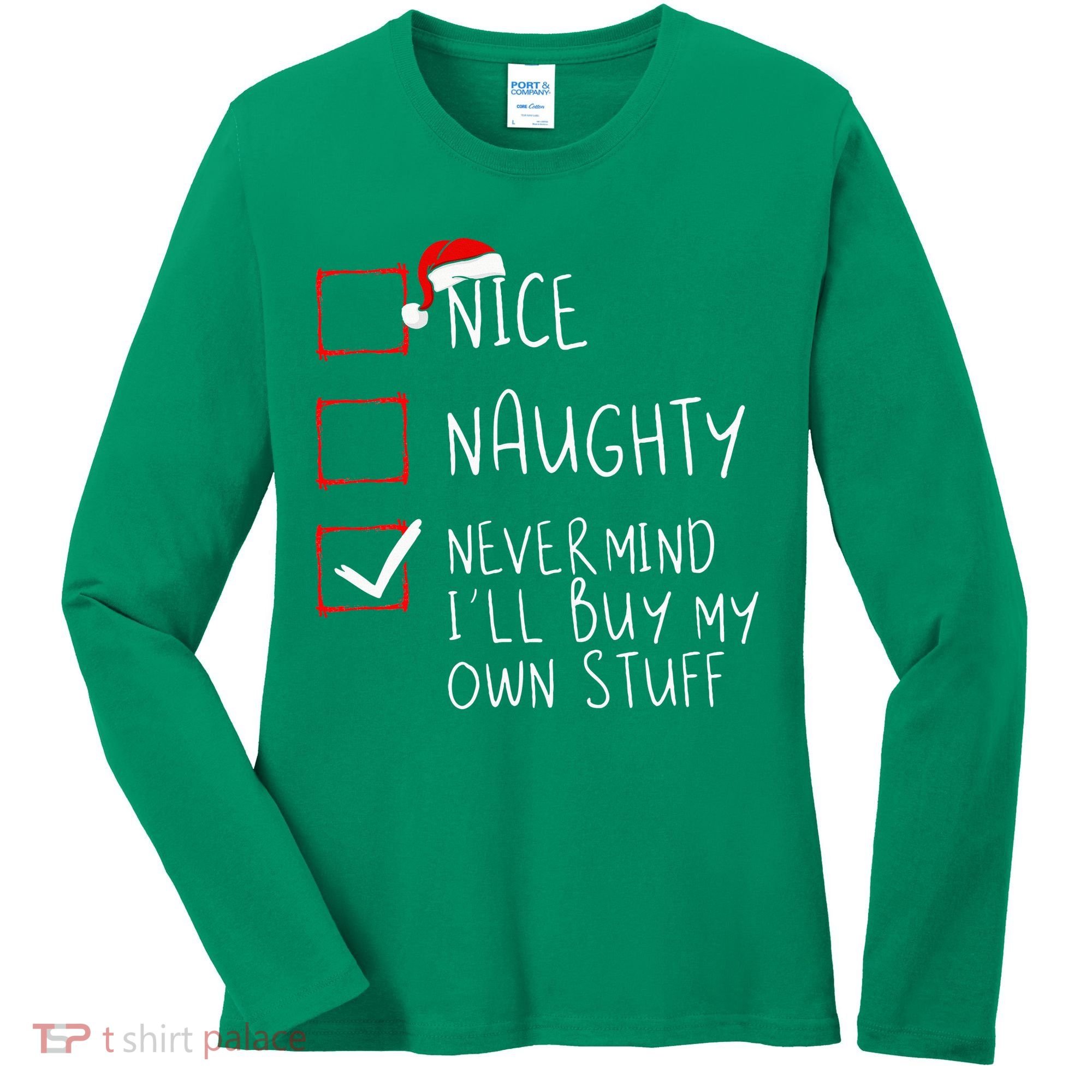 Nice Naughty Never Mind ILl Buy My Own Stuff Christmas List Women's Long Sleeve Shirt