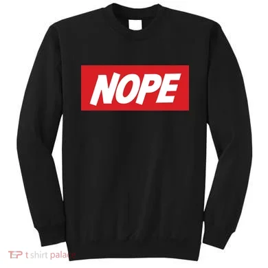 Nope! Sweatshirt