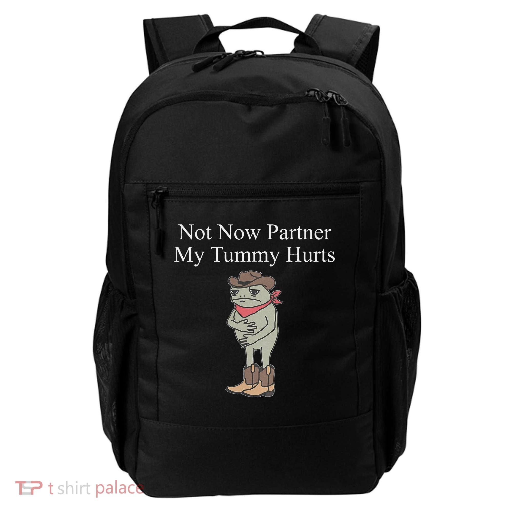 Not Now Partner My Tummy Hurts Backpack