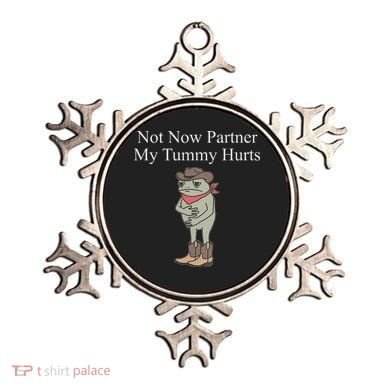 Not Now Partner My Tummy Hurts Ornament