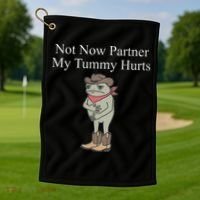Not Now Partner My Tummy Hurts Golf Towel thumb 1