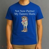 Not Now Partner My Tummy Hurts T-Shirt thumb 3