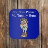 Not Now Partner My Tummy Hurts Coaster thumb 0