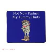Not Now Partner My Tummy Hurts Mousepad thumb 0