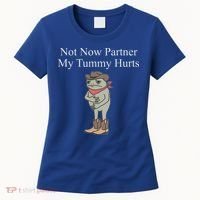 Not Now Partner My Tummy Hurts Women's T-Shirt thumb 0