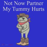 Not Now Partner My Tummy Hurts Women's T-Shirt thumb 6