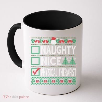 Naughty Nice Physical Therapist Christmas List Ugly Sweater Funny Gift Coffee Mug