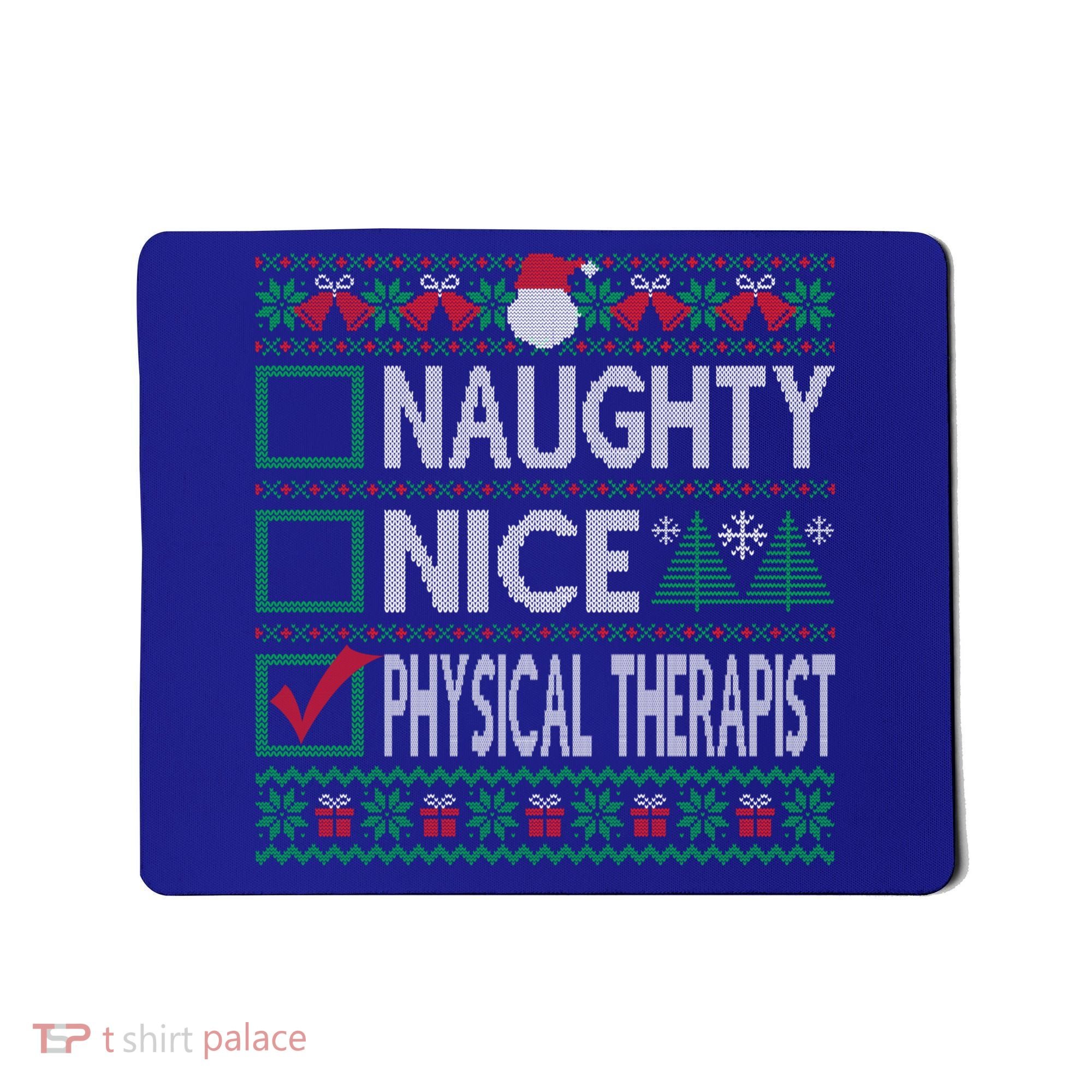 Naughty Nice Physical Therapist Christmas List Ugly Sweater Funny Gift Mousepad