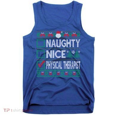 Naughty Nice Physical Therapist Christmas List Ugly Sweater Funny Gift Tank Top