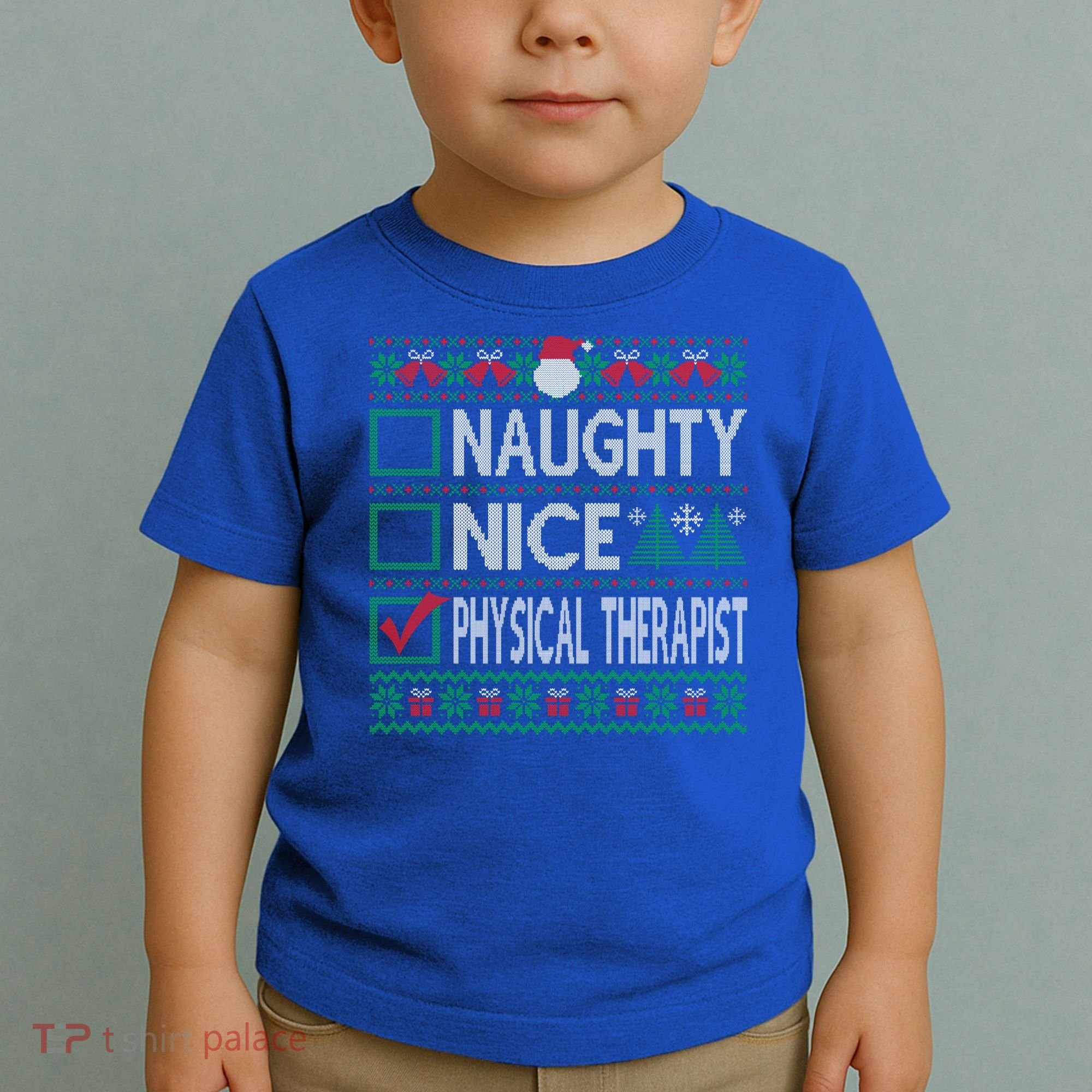 Naughty Nice Physical Therapist Christmas List Ugly Sweater Funny Gift Toddler T-Shirt