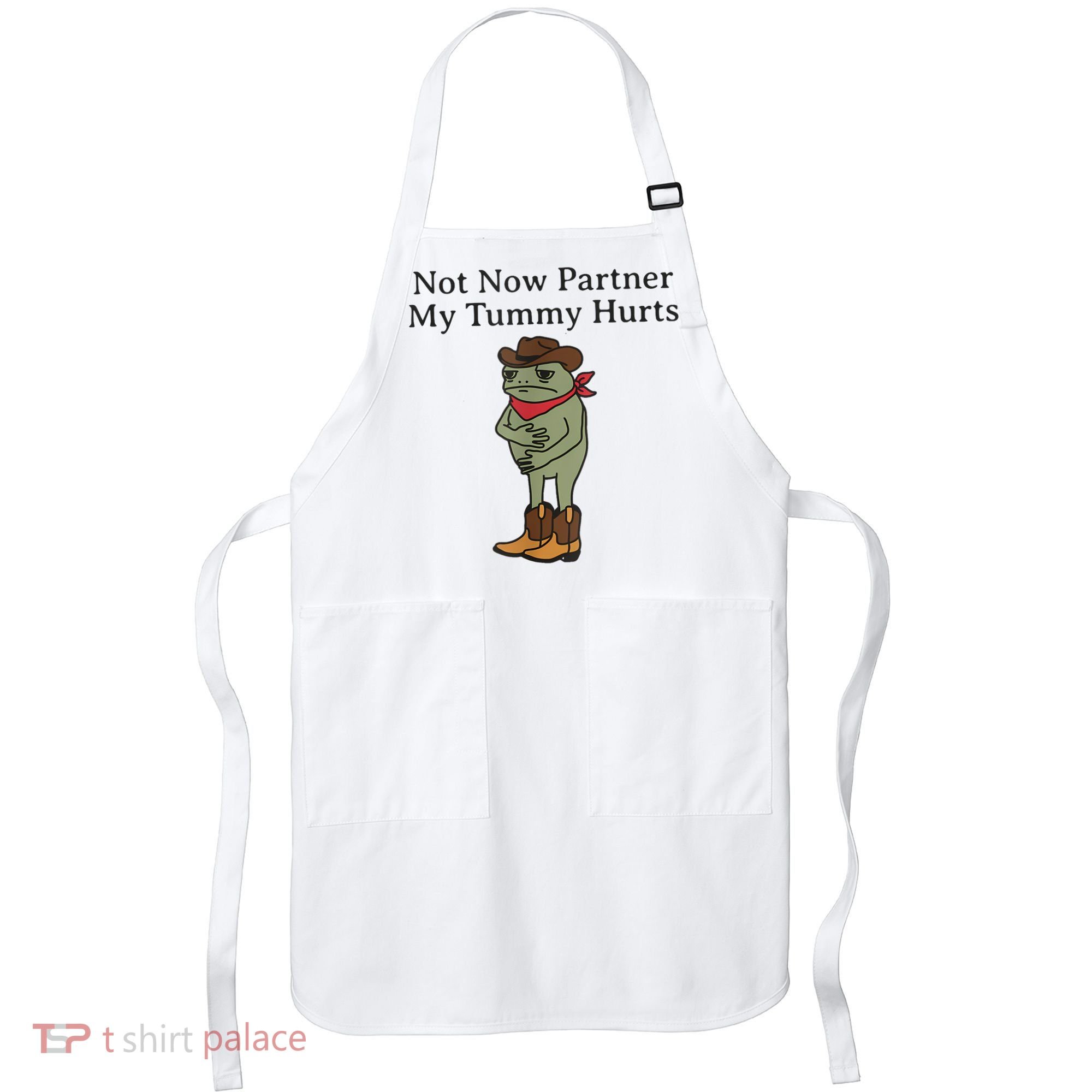 Not Now Partner My Tummy Hurts Funny Frog Apron