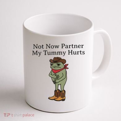 Not Now Partner My Tummy Hurts Funny Frog Coffee Mug back