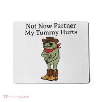 Not Now Partner My Tummy Hurts Funny Frog Mousepad thumb 0