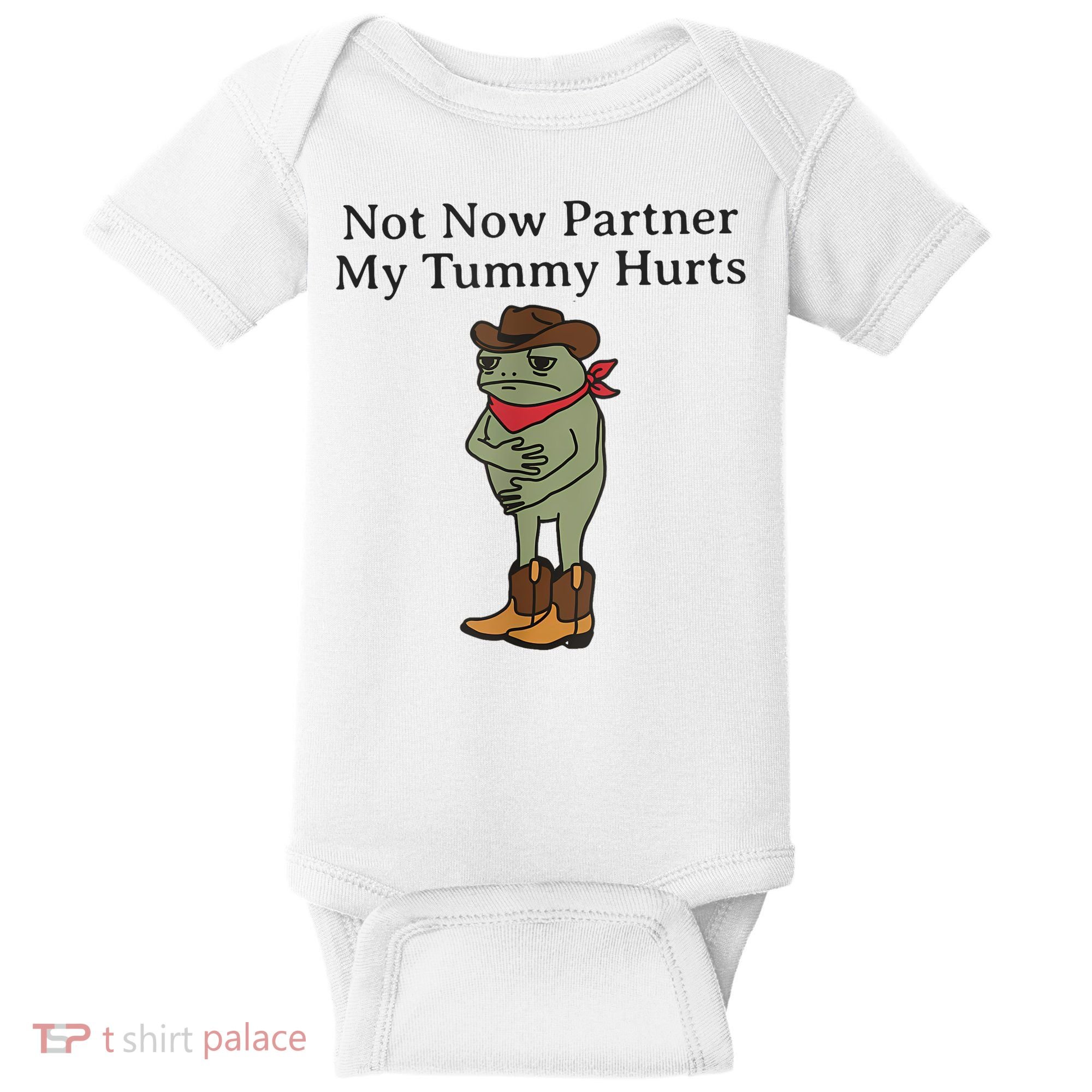 Not Now Partner My Tummy Hurts Funny Frog Baby Bodysuit