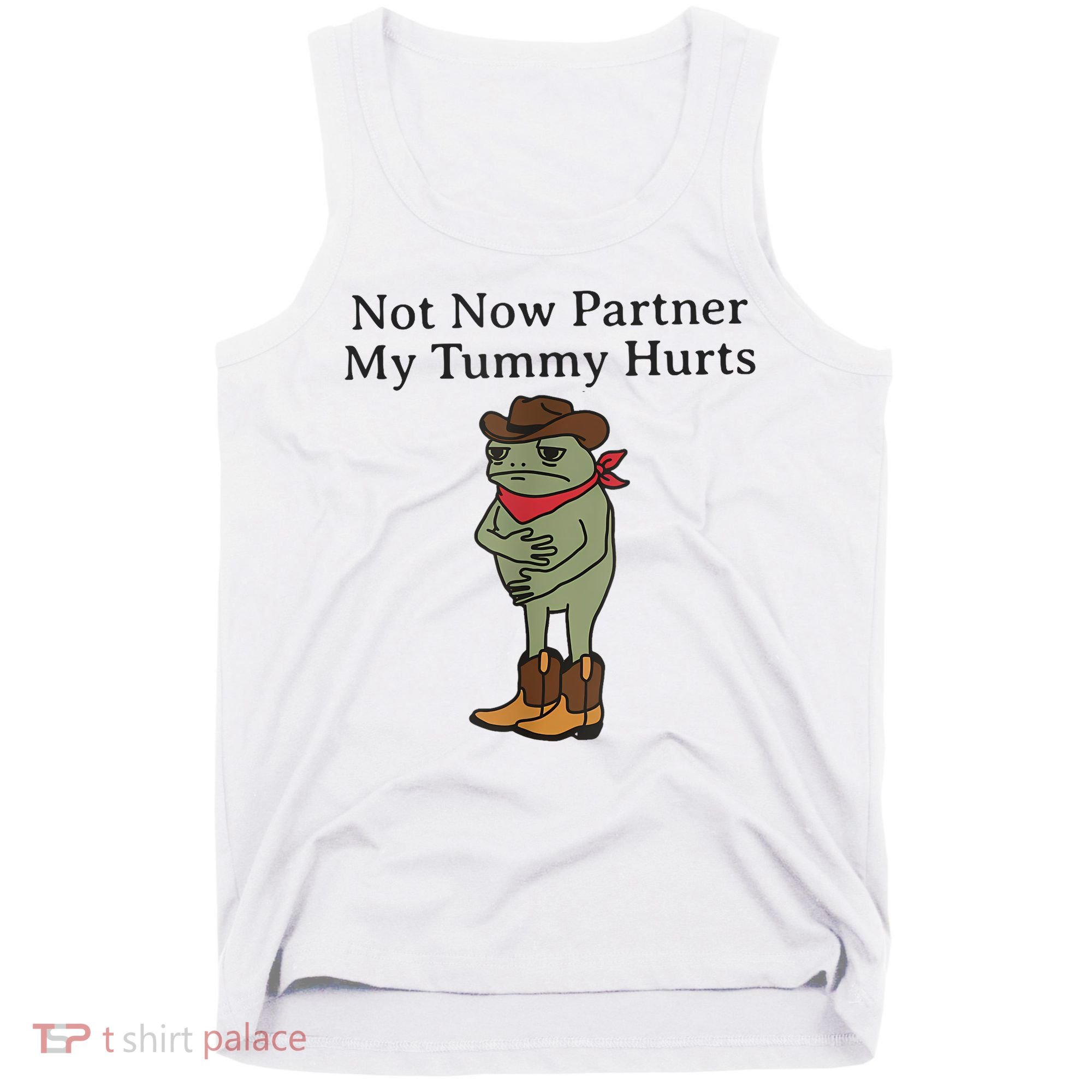 Not Now Partner My Tummy Hurts Funny Frog Tank Top