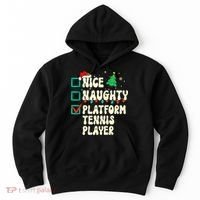 Nice Naughty Platform Tennis Player Xmas List Santa Claus Hoodie thumb 0