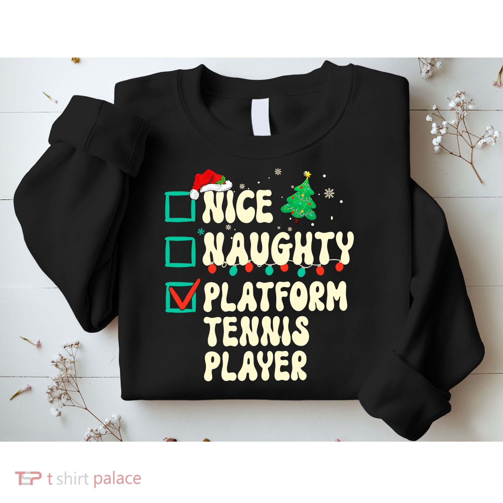 Nice Naughty Platform Tennis Player Xmas List Santa Claus Sweatshirt