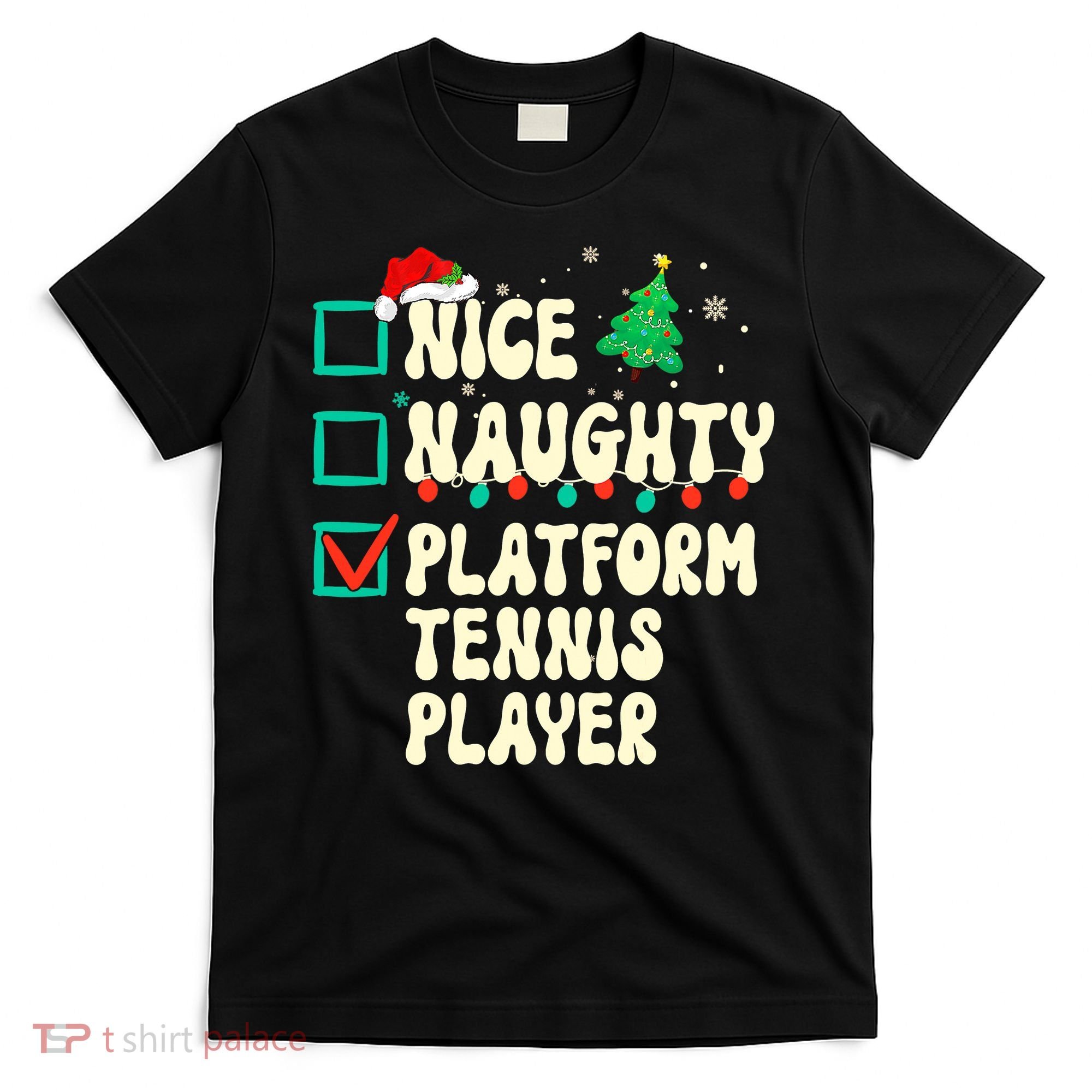 Nice Naughty Platform Tennis Player Xmas List Santa Claus T-Shirt