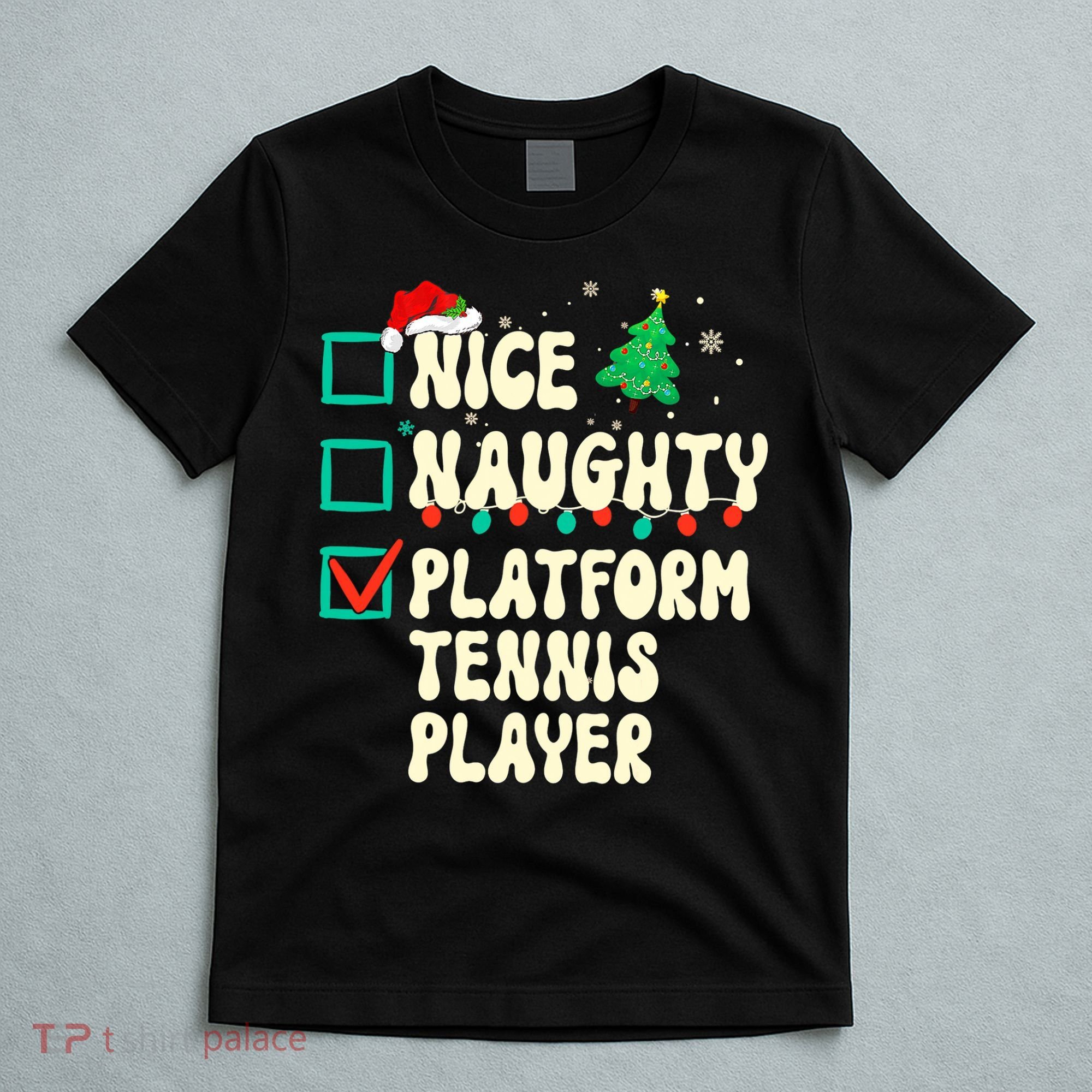 Nice Naughty Platform Tennis Player Xmas List Santa Claus T-Shirt