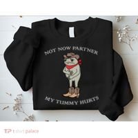 Not Now Partner My Tummy Hurts Sweatshirt thumb 2