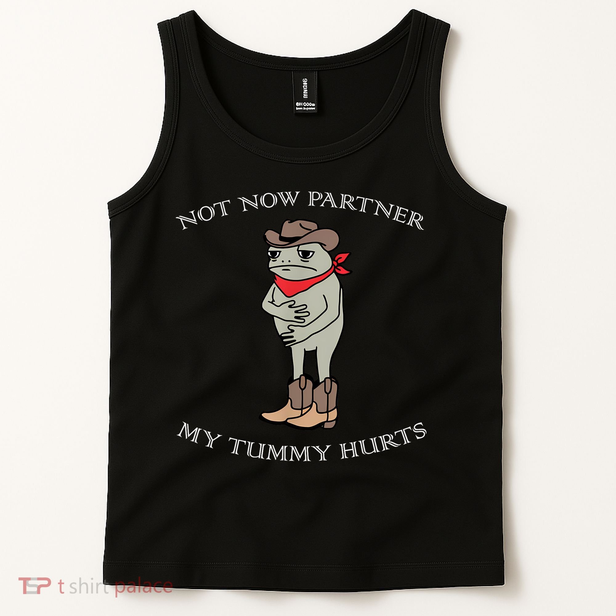 Not Now Partner My Tummy Hurts Tank Top