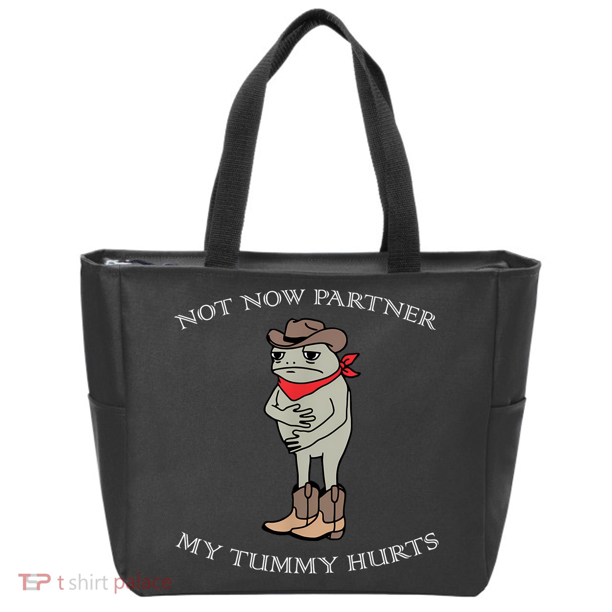 Not Now Partner My Tummy Hurts Tote Bag