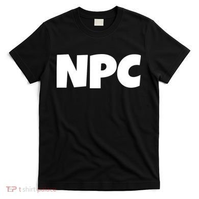NPC Non Player Character, Funny NPC Gaming, Funny NPC T-Shirt