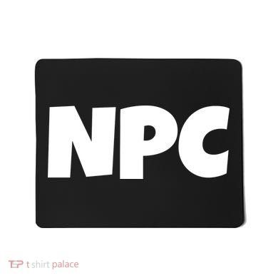 NPC Non Player Character, Funny NPC Gaming, Funny NPC Mousepad