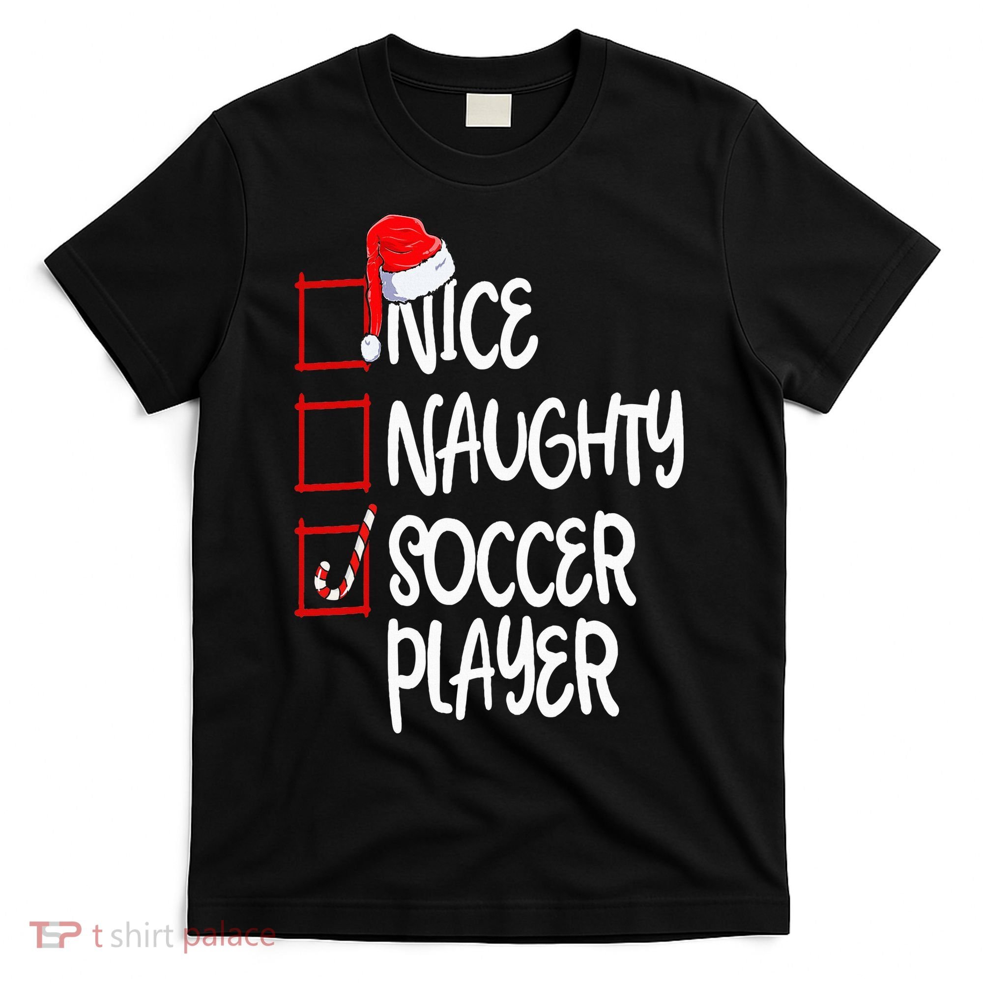 Nice Naughty Soccer Player Funny Soccer Christmas List Santa T-Shirt
