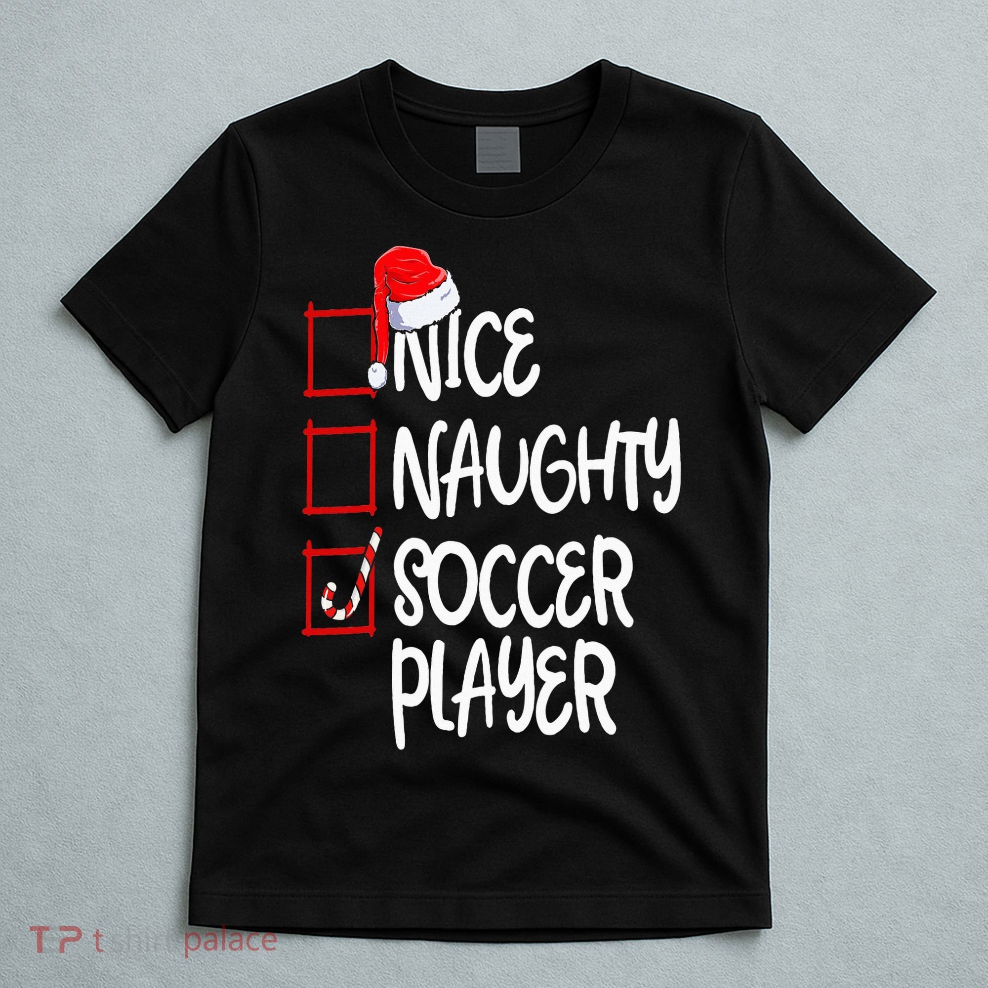 Nice Naughty Soccer Player Funny Soccer Christmas List Santa T-Shirt