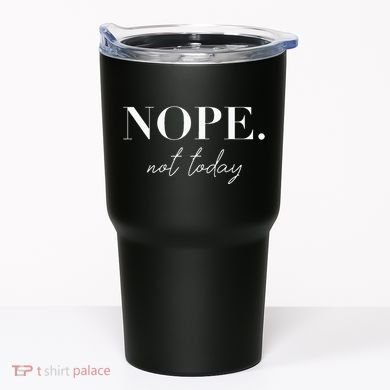 Nope Not Today Tumbler