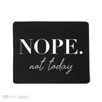 Nope Not Today Mousepad thumb 0