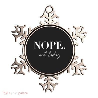 Nope Not Today Ornament