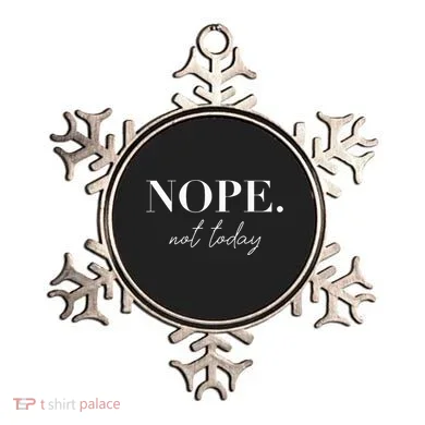 Nope Not Today Ornament