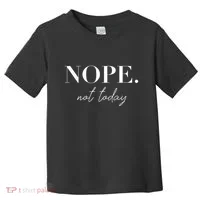 Nope Not Today Toddler T-Shirt thumb 0