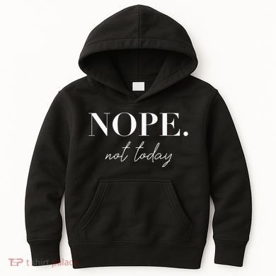 Nope Not Today Kids Hoodie