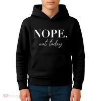 Nope Not Today Kids Hoodie thumb 4