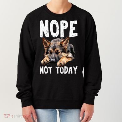 Nope Not Today Lazy Dog Funny German Shepherd Women's Sweatshirt
