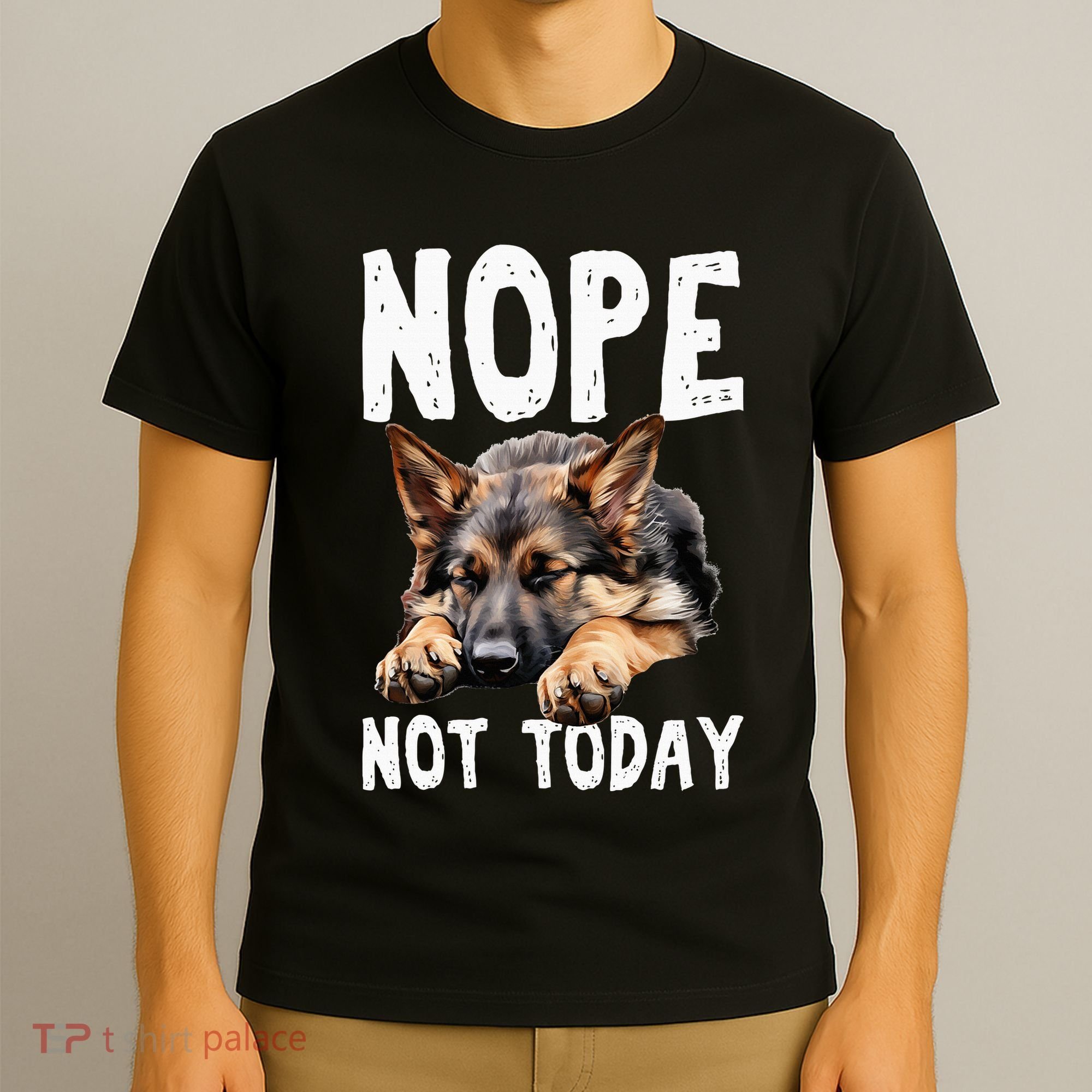 Nope Not Today Lazy Dog Funny German Shepherd T-Shirt