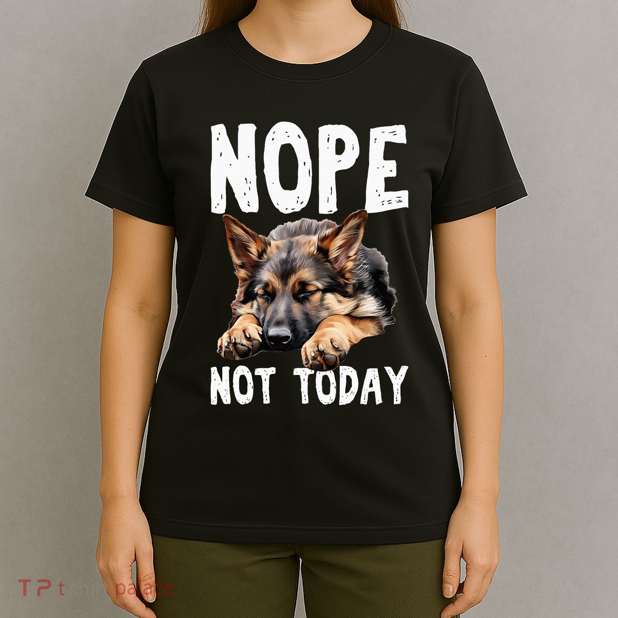 Nope Not Today Lazy Dog Funny German Shepherd T-Shirt