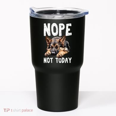 Nope Not Today Lazy Dog Funny German Shepherd Tumbler