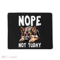Nope Not Today Lazy Dog Funny German Shepherd Mousepad thumb 0