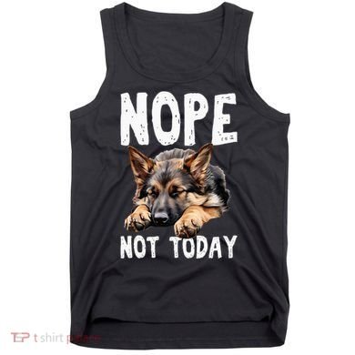 Nope Not Today Lazy Dog Funny German Shepherd Tank Top