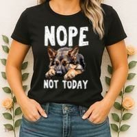 Nope Not Today Lazy Dog Funny German Shepherd Women's T-Shirt thumb 2