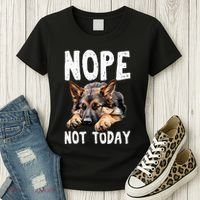 Nope Not Today Lazy Dog Funny German Shepherd Women's T-Shirt thumb 3