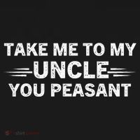 Niece Nephew Take Me To My Uncle You Peasant Vintage Uncle T-Shirt thumb 7